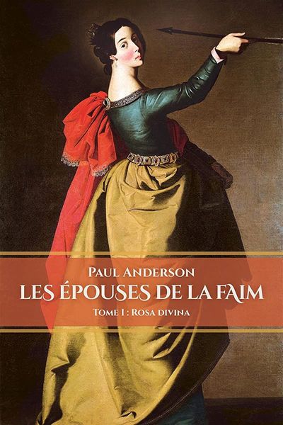 Les épouses de la faim. 1, Rosa divina