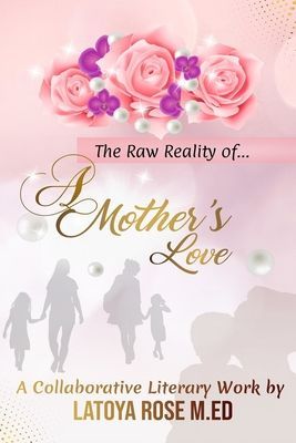 The Raw Reality of A Mother's Love