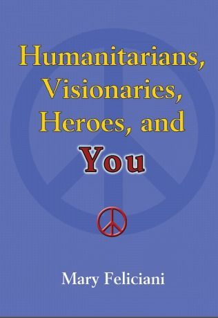 Humanitarians, Visionaries, Heroes, and You