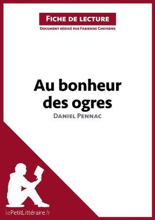 Au bonheur des ogres de Daniel Pennac (Analyse de l'oeuvre)