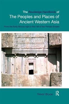 The Routledge Handbook of the Peoples and Places of Ancient Western Asia