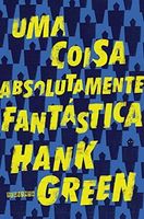 Uma coisa absolutamente fantástica