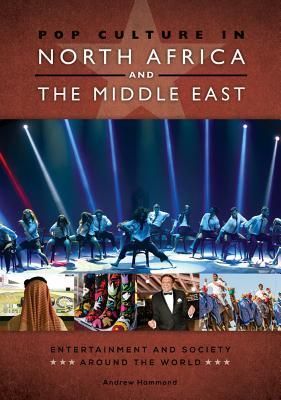 Pop Culture in North Africa and the Middle East: Entertainment and Society around the World