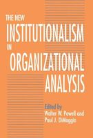 The New Institutionalism in Organizational Analysis