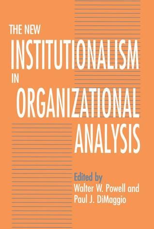 The New Institutionalism in Organizational Analysis
