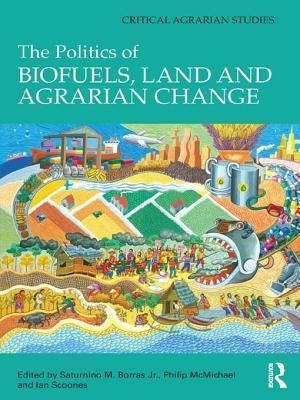 The Politics of Biofuels, Land and Agrarian Change