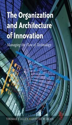 The Organization and Architecture of Innovation