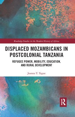 Displaced Mozambicans in Postcolonial Tanzania