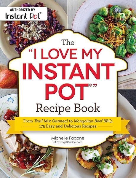 The "I Love My Instant Pot®" Recipe Book