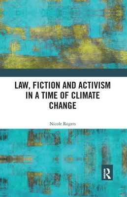 Law, Fiction and Activism in a Time of Climate Change