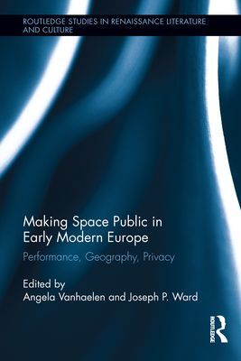 Making Space Public in Early Modern Europe