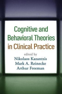 Cognitive and Behavioral Theories in Clinical Practice