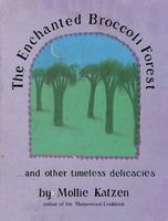 The Enchanted Broccoli Forest-- and Other Timeless Delicacies