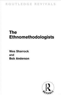 The Ethnomethodologists (Routledge Revivals)