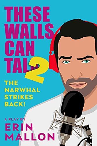 These Walls Can Talk 2: the Narwhal Strikes Back!