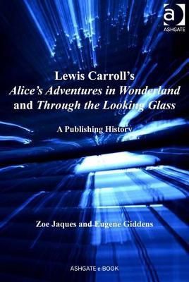 Lewis Carroll's Alice's Adventures in Wonderland and Through the Looking Glass