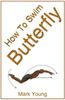 How To Swim Butterfly