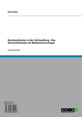 Kommunikation in der Verhandlung. Das Harvard-Konzept als Mediationsstrategie