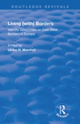 Living (with) Borders: Identity Discourses on East-West Borders in Europe