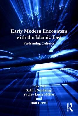 Early Modern Encounters with the Islamic East