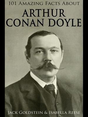 101 Amazing Facts about Arthur Conan Doyle
