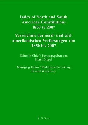 Index of North and South American Constitutions 1850 to 2007 / Verzeichnis der nord- und südamerikanischen Verfassungen von 1850 bis 2007