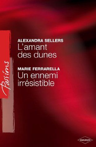 L'amant des dunes - Un ennemi irrésistible (Harlequin Passions)