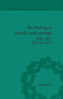 The Making of British Anthropology, 1813–1871