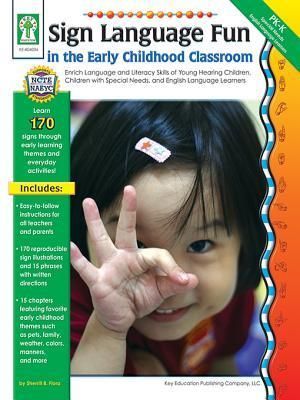 Sign Language Fun in the Early Childhood Classroom, Grades PK - K