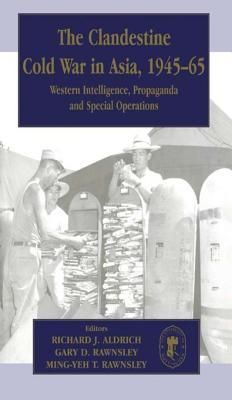 The Clandestine Cold War in Asia, 1945-65