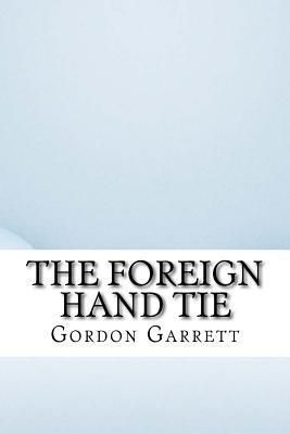 The Foreign Hand Tie