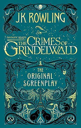 Fantastic Beasts: the Crimes of Grindelwald - the Original Screenplay