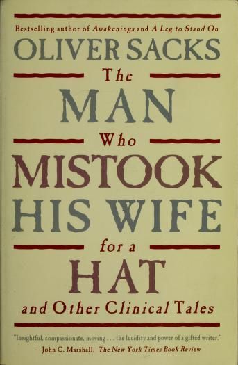 The Man Who Mistook His Wife For A Hat: And Other Clinical Tales