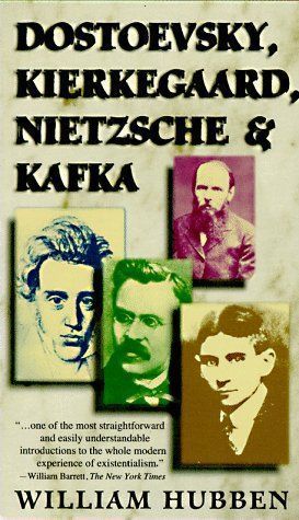Dostoevsky, Kierkegaard, Nietzsche & Kafka