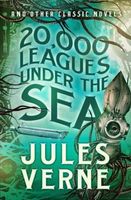 20,000 Leagues Under the Sea and Other Classic Novels