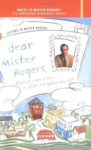 Dear Mr. Rogers, Does It Ever Rain in Your Neighborhood?