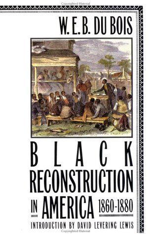 Black Reconstruction in America 1860-1880