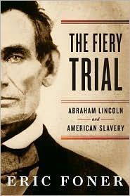 The Fiery Trial: Abraham Lincoln and American Slavery