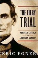 The Fiery Trial: Abraham Lincoln and American Slavery