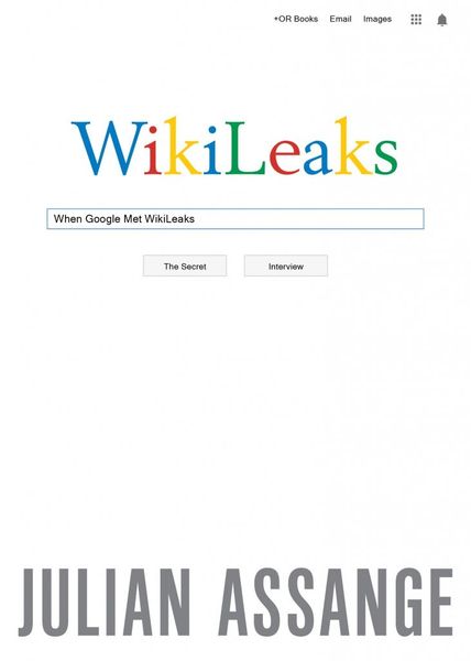 When Google Met WikiLeaks
