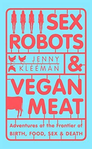 Sex Robots and Vegan Meat