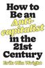 How to Be an Anti-Capitalist for the 21st Century