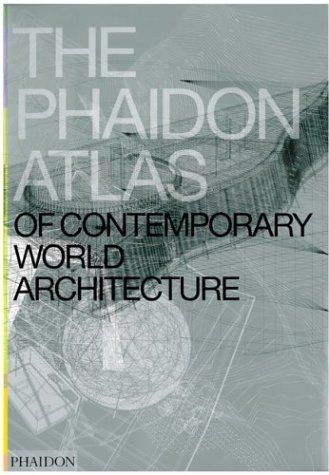 The Phaidon Atlas of Contemporary World Architecture