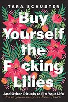 Buy Yourself the F*cking Lilies