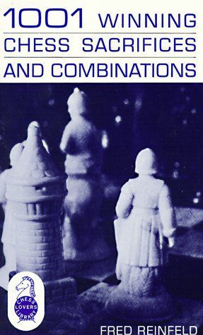 1001 Winning Chess Sacrifices and Combinations