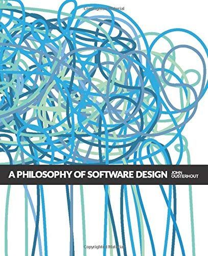 A Philosophy of Software Design