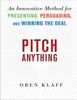 Pitch Anything: An Innovative Method for Presenting, Persuading, and Winning the Deal