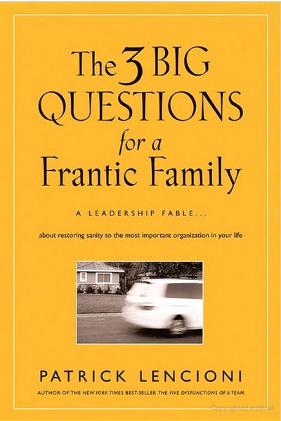The 3 Big Questions for a Frantic Family