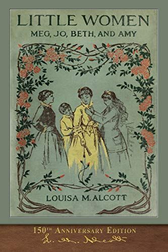 Little Women (150th Anniversary Edition)