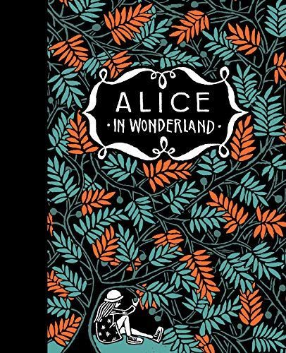 Alice’s Adventures in Wonderland & Through the Looking Glass